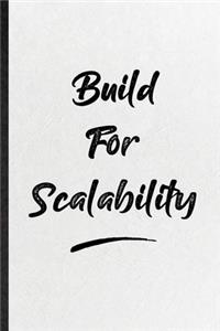 Build For Scalability