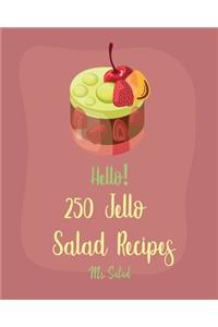 Hello! 250 Jello Salad Recipes