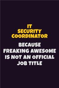 IT Security Coordinator, Because Freaking Awesome Is Not An Official Job Title