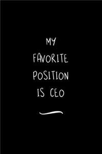 My Favorite Position Is CEO