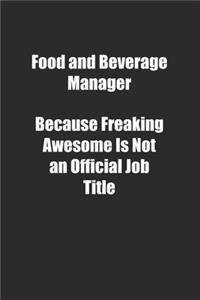 Food and Beverage Manager Because Freaking Awesome Is Not an Official Job Title.