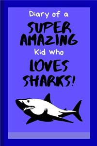 Diary of a Super Amazing Kid Who Loves Sharks!