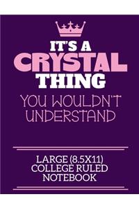 It's A Crystal Thing You Wouldn't Understand Large (8.5x11) College Ruled Notebook: A cute notebook or notepad to write in for any book lovers, doodle writers and budding authors!