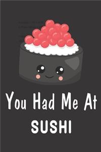 You Had Me At Sushi