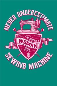 Never Underestimate The Power Of A Woman With A Sewing Machine