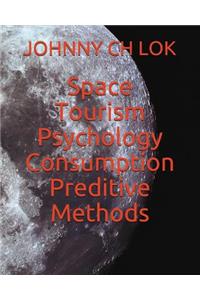 Space Tourism Psychology Consumption Preditive Methods