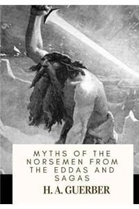 Myths of the Norsemen From the Eddas and Sagas
