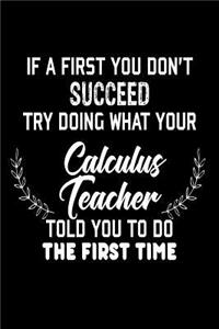 If At First You Don't Succeed... Try Doing What Your Calculus Teacher Told You To Do The First Time