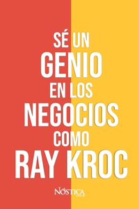 Sé un genio en los negocios como Ray Kroc