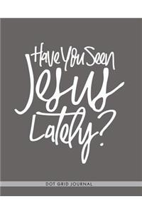 Have You Seen Jesus Lately?