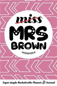 Miss Mrs Brown Super-Simple Bachelorette Planner & Journal
