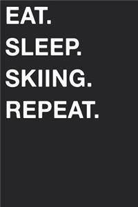 Eat Sleep Skiing Repeat