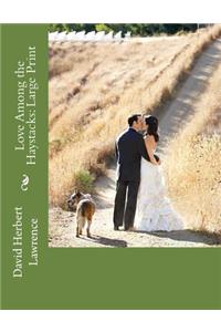 Love Among the Haystacks: Large Print