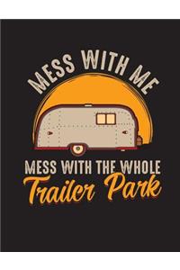 Mess With Me Mess With The Whole Trailer Park
