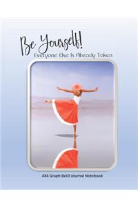Be Yourself! Everyone Else Is Already Taken 4x4 Graph 8x10 Journal Notebook