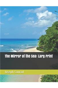 The Mirror of the Sea: Larg Print