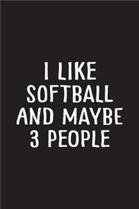 I Like Softball and Maybe 3 People