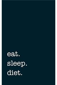 Eat. Sleep. Diet. - Lined Notebook