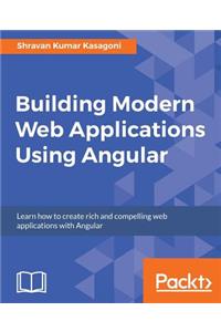 Building Modern Web Applications Using Angular