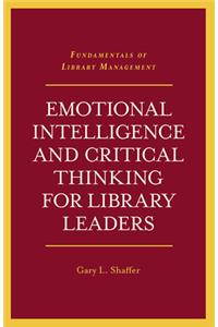 Emotional Intelligence and Critical Thinking for Library Leaders