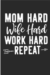 Mom Hard Wife Hard Work Hard Repeat