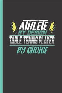 Athlete by Design Table Tennis Player by Choice
