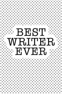 Best Writer Ever: A Matte 6x9 Inch Softcover Notebook Journal with 120 Blank Lined Pages and an Uplifting Positive Greatest Author Cover Slogan