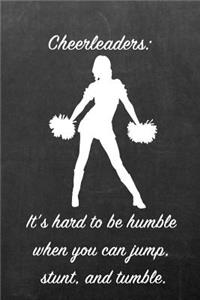 Cheerleaders: It's Hard to Be Humble When You Can Jump, Stunt, and Tumble.: Blank Line Ruled 6x9 Cheerleader Journal - Great Present for Girls or Boys