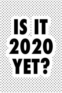 Is It 2020 Yet?