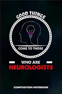 Good Things Come to Those Who Are Neurologists