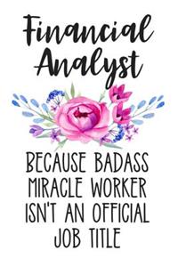 Financial Analyst Because Badass Miracle Worker Isn't an Official Job Title