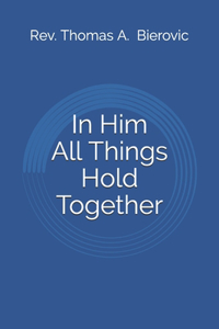In Him All Things Hold Together