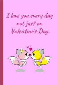 I Love You Every Day, Not Just on Valentine´s Day