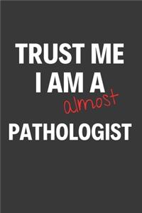 Trust Me I Am Almost A Pathologist