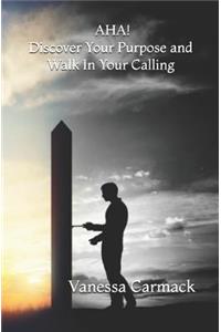 AHA! Discover Your Purpose and Walk In Your Calling