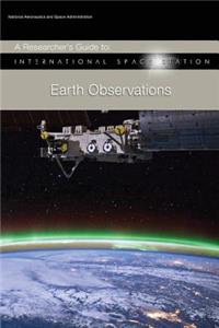 A Researcher's Guide to: International Space Station - Earth Observations