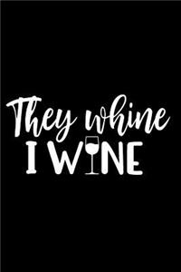 They Whine I Wine