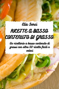 Ricette a Basso Contenuto Di Grasso