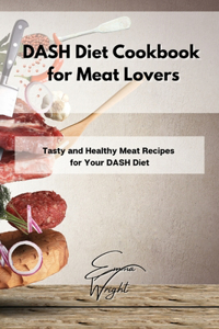 DASH Diet Cookbook for Meat Lovers