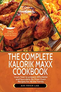 The Complete Kalorik Maxx Cookbook