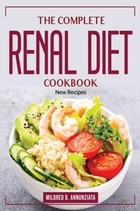 The Complete Renal Diet Cookbook
