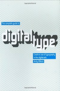 Complete Guide to Digital Type: Creative Use of Typography