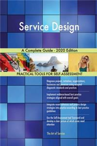 Service Design A Complete Guide - 2020 Edition