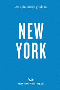 An Opinionated Guide to New York