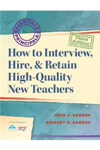 How to Interview, Hire, & Retain High-Quality New Teachers