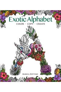 Exotic Alphabet: Color, Copy, Create