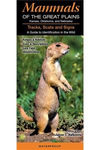 Mammals of the Great Plains: Kansas, Nebraska and Oklahoma: Tracks, Scats & Signs a Guide to Identification in the Wild