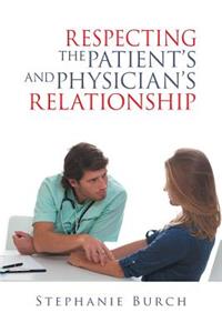 Respecting the Patient's and Physician's Relationship