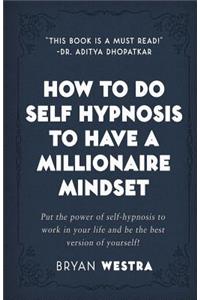 How To Do Self Hypnosis To Have A Millionaire Mindset