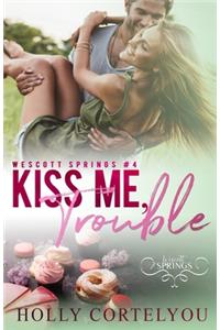 Kiss Me, Trouble